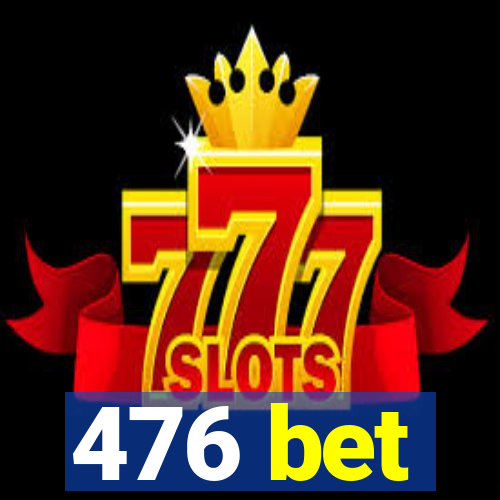 476 bet